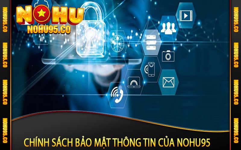 Chính sách bảo mật thông tin của Nohu95