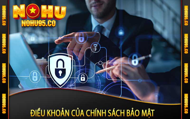 Điều khoản của chính sách bảo mật