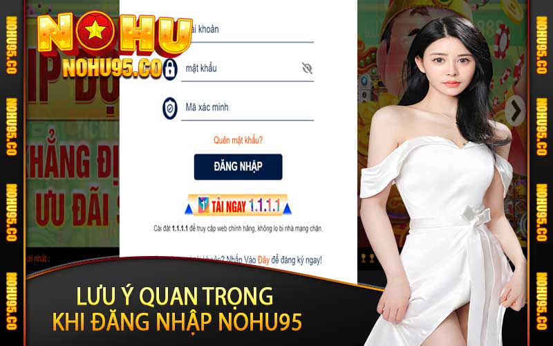 Lưu ý quan trọng khi đăng nhập Nohu95