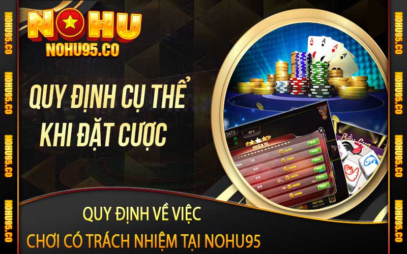 Quy định về việc chơi có trách nhiệm tại Nohu95