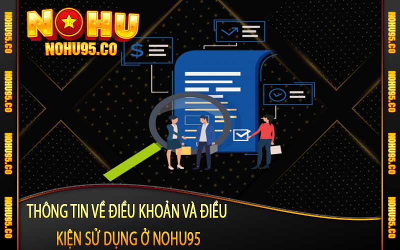 Thông tin về điều khoản và điều kiện sử dụng ở Nohu95